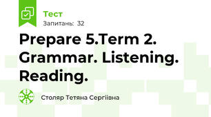 Prepare 5.Term 2. Grammar. Listening. Reading.