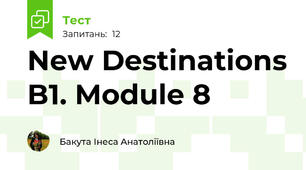 New Destinations B1. Module 8