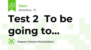 Test 2  To be going to...