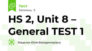 HS 2, Unit 8 – General TEST 1 