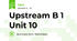 Upstream B 1 Unit 10 