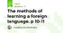 The methods of learning a foreign language. p 10-11