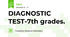 DIAGNOSTIC TEST-7th grades.