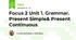 Focus 2 Unit 1. Grammar. Present Simple& Present Continuous