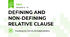 DEFINING AND NON-DEFINING  RELATIVE CLAUSE