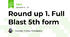 Round up 1. Full Blast 5th form