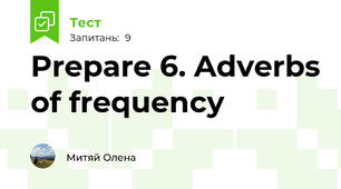 Prepare 6. Adverbs of frequency