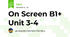 On Screen B1+ Unit 3-4