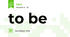 to be 