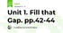 Unit 1. Fill that Gap. pp.42-44