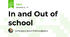 In and Out of school