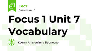 Focus 1 Unit 7 Vocabulary 