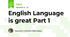English Language is great Part 1 