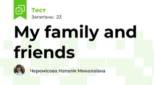 My family and friends