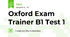 Oxford Exam Trainer B1 Test 1
