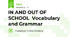 IN AND OUT OF SCHOOL Vocabulary and Grammar