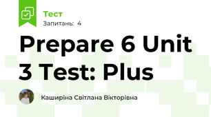 Prepare 6 Unit 3 Test: Plus