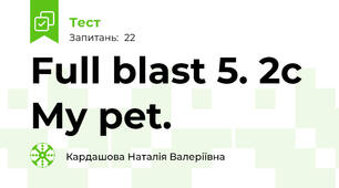 Full blast 5. 2c My pet.