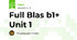 Full Blas b1+ Unit 1