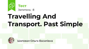 Travelling And Transport. Past Simple
