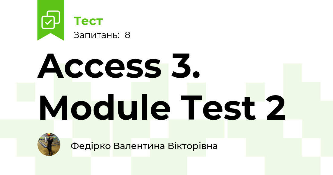 Access 3. Module Test 2 | Тест на 8 запитань. Англійська мова