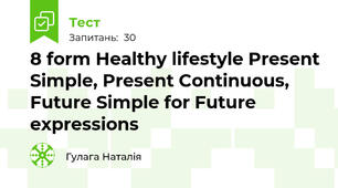 8 form Healthy lifestyle Present Simple, Present Continuous, Future Simple for Future expressions