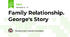 Family Relationship. George's Story