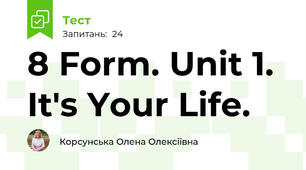 8 Form. Unit 1. It's Your Life.
