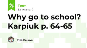 Why go to school? Karpiuk p. 64-65