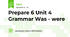 Prepare 6 Unit 4  Grammar Was - were