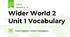 Wider World 2 Unit 1 Vocabulary