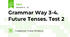 Grammar Way 3-4. Future Tenses. Test 2