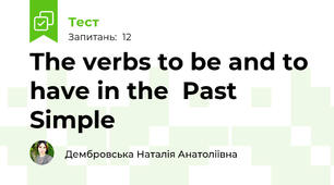 The verbs to be and to have in the  Past Simple