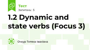  1.2 Dynamic and state verbs (Focus 3)