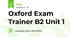 Oxford Exam Trainer B2 Unit 1