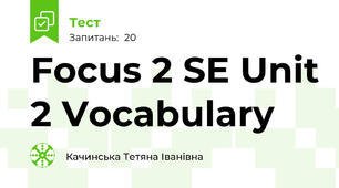 Focus 2 SE Unit 2 Vocabulary