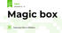 Magic box