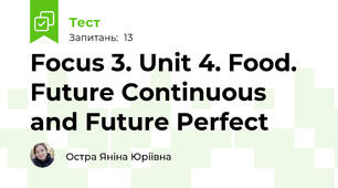  Focus 3. Unit 4. Food. Future Continuous and Future Perfect