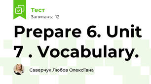 Prepare 6. Unit 7 . Vocabulary.