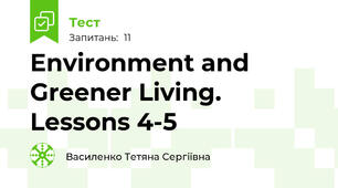 Environment and Greener Living. Lessons 4-5