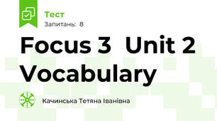 Focus 3  Unit 2  Vocabulary