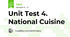 Unit Test 4. National Cuisine