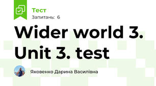 Wider world 3. Unit 3. test 