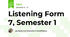 Listening Form 7, Semester 1