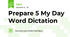 Prepare 5 My Day Word Dictation
