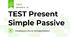 TEST Present Simple Passive