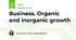 Business. Organic and inorganic growth