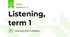Listening, term 1