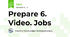 Prepare 6. Video. Jobs