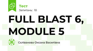 FULL BLAST 6, MODULE 5